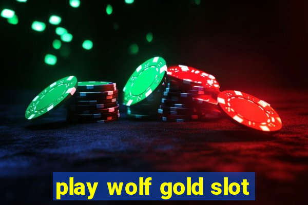 play wolf gold slot