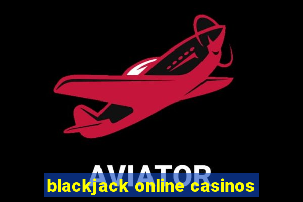 blackjack online casinos