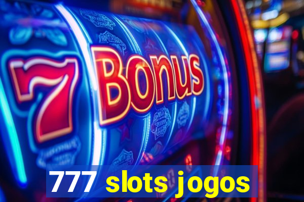 777 slots jogos