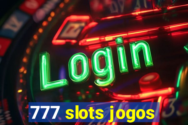 777 slots jogos