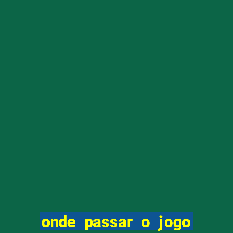 onde passar o jogo do brasil hoje