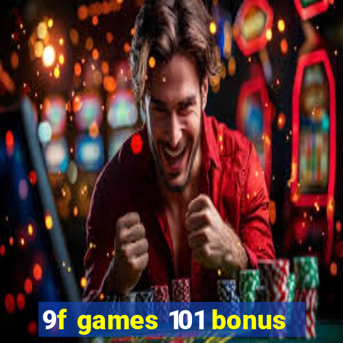 9f games 101 bonus