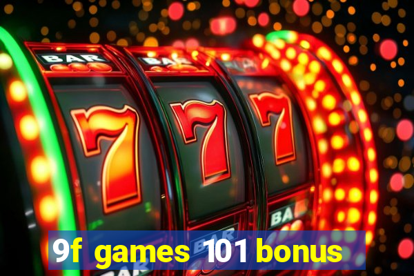 9f games 101 bonus