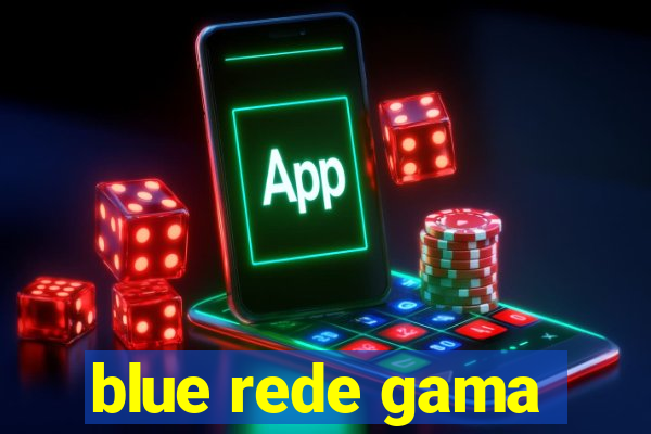 blue rede gama