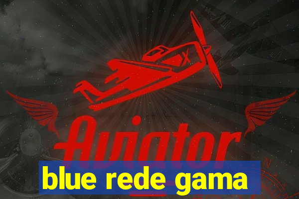 blue rede gama