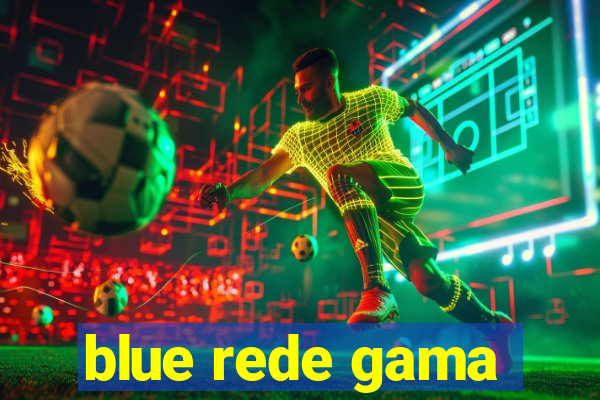 blue rede gama