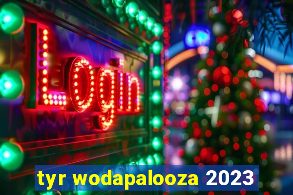 tyr wodapalooza 2023