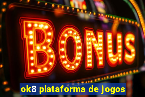 ok8 plataforma de jogos