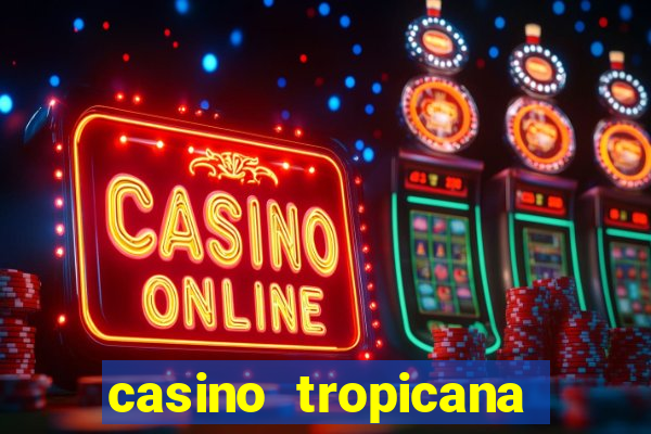 casino tropicana las vegas