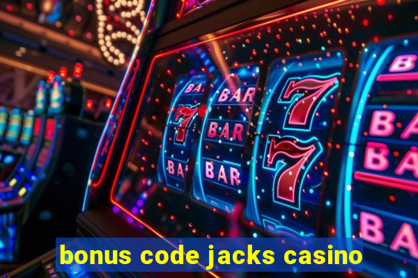 bonus code jacks casino