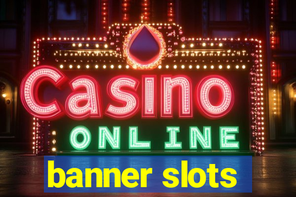 banner slots