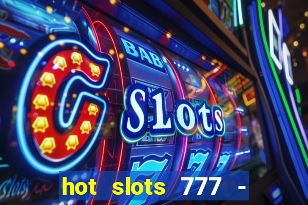 hot slots 777 - slot machines