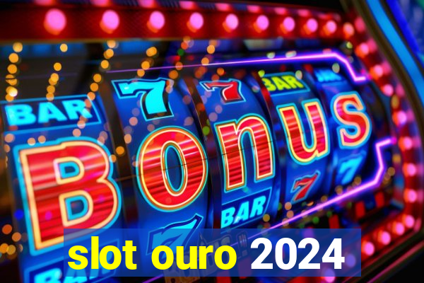 slot ouro 2024