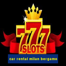 car rental milan bergamo