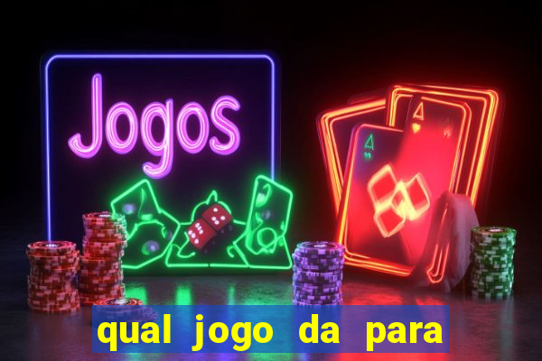 qual jogo da para ganhar dinheiro