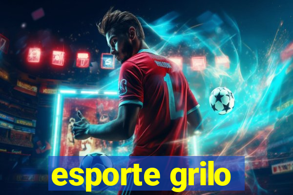 esporte grilo