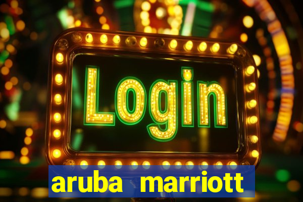 aruba marriott resort and stellaris casino