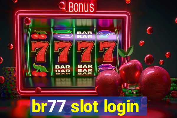 br77 slot login