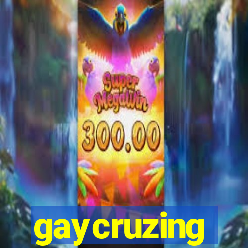 gaycruzing