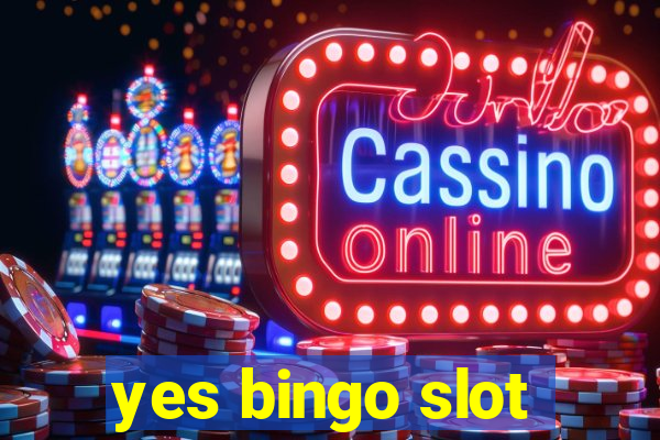 yes bingo slot