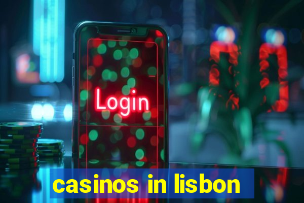 casinos in lisbon