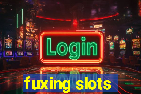 fuxing slots