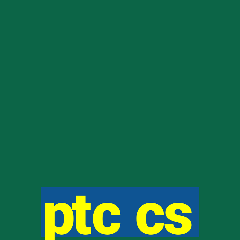 ptc cs