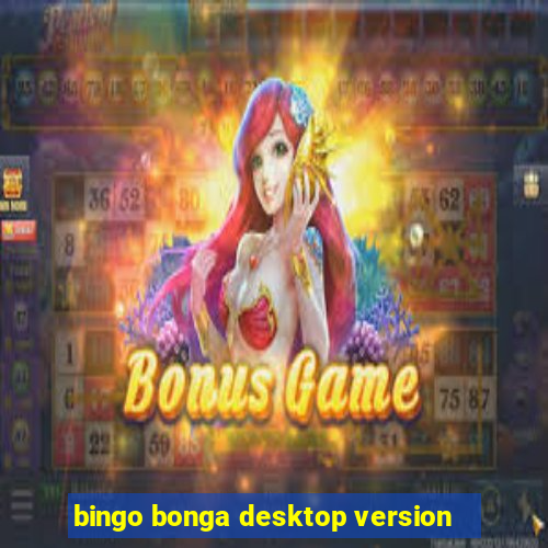 bingo bonga desktop version