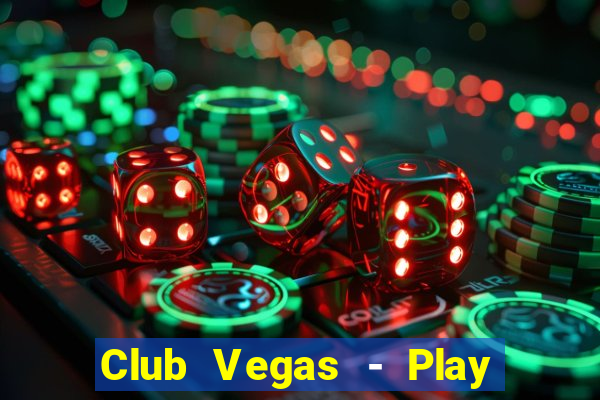 Club Vegas - Play online slots