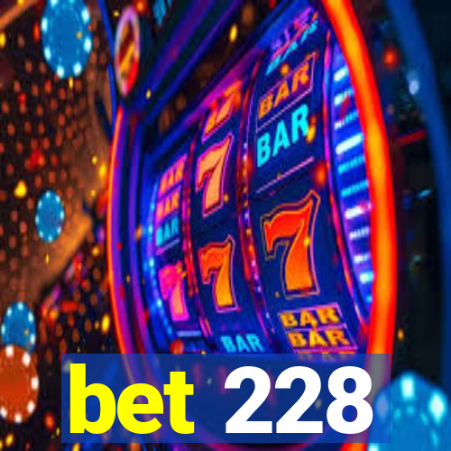 bet 228