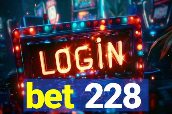 bet 228