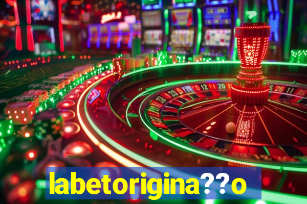 labetorigina??o