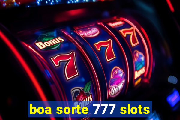 boa sorte 777 slots