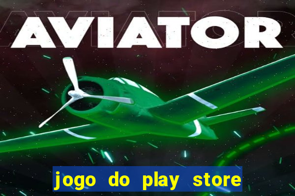 jogo do play store que ganha dinheiro de verdade