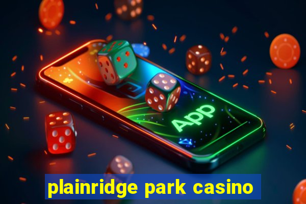 plainridge park casino