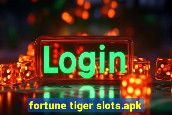 fortune tiger slots.apk