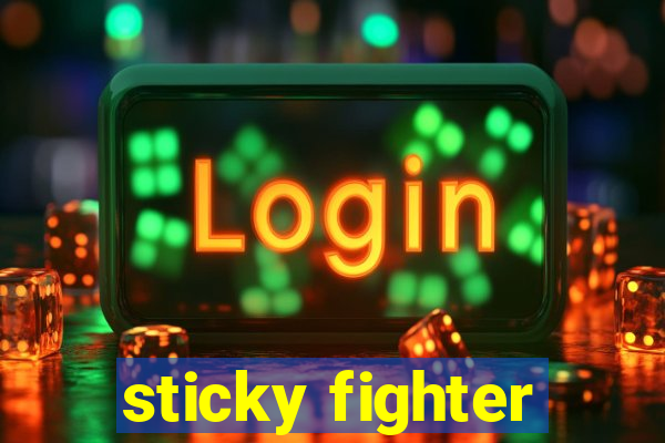 sticky fighter