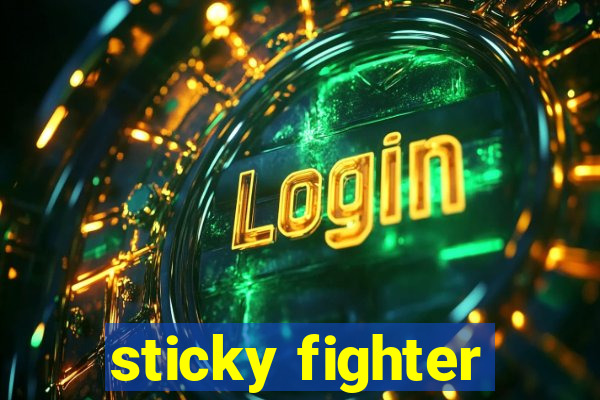 sticky fighter