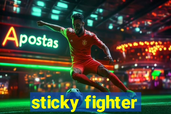 sticky fighter