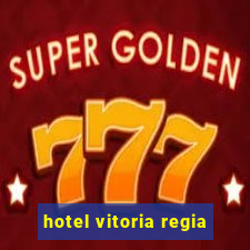 hotel vitoria regia