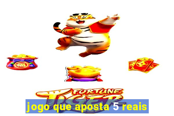 jogo que aposta 5 reais