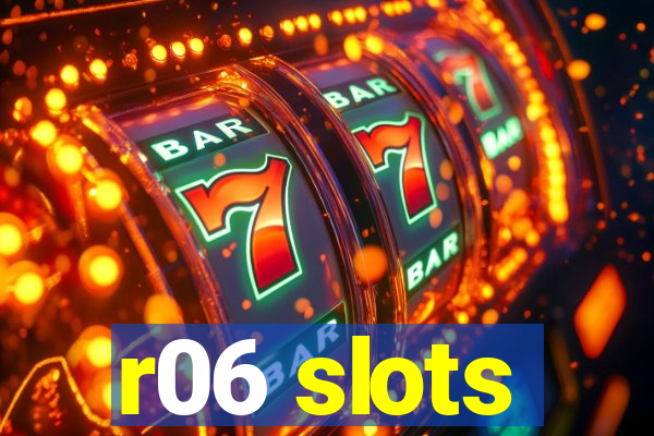 r06 slots