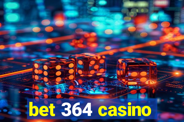 bet 364 casino