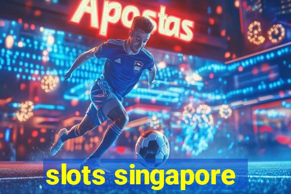 slots singapore