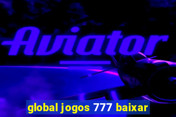 global jogos 777 baixar