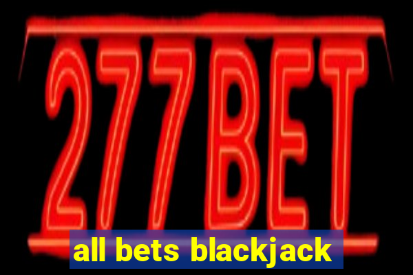 all bets blackjack