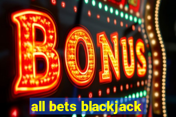 all bets blackjack