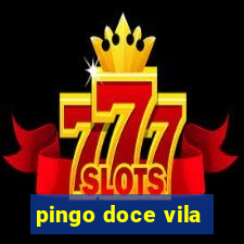 pingo doce vila