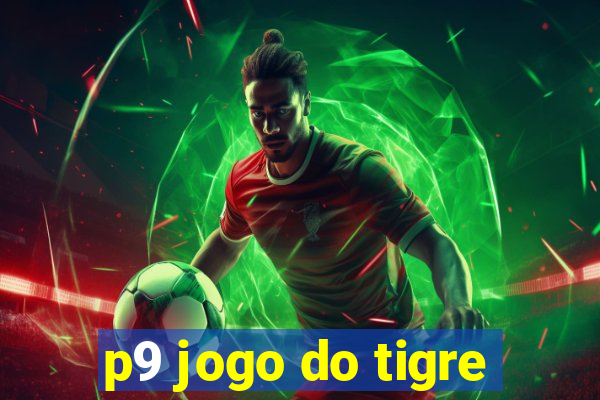 p9 jogo do tigre