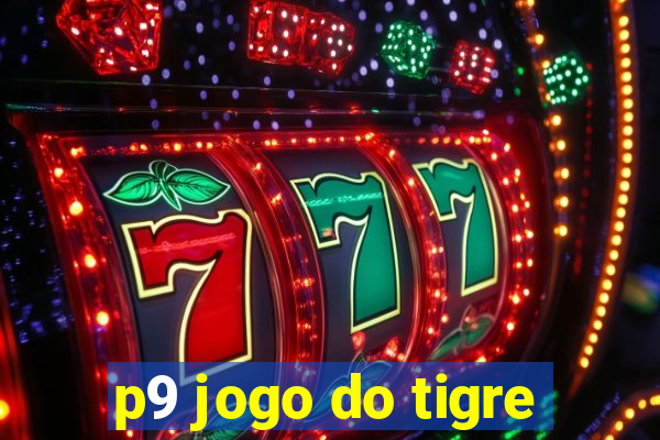 p9 jogo do tigre